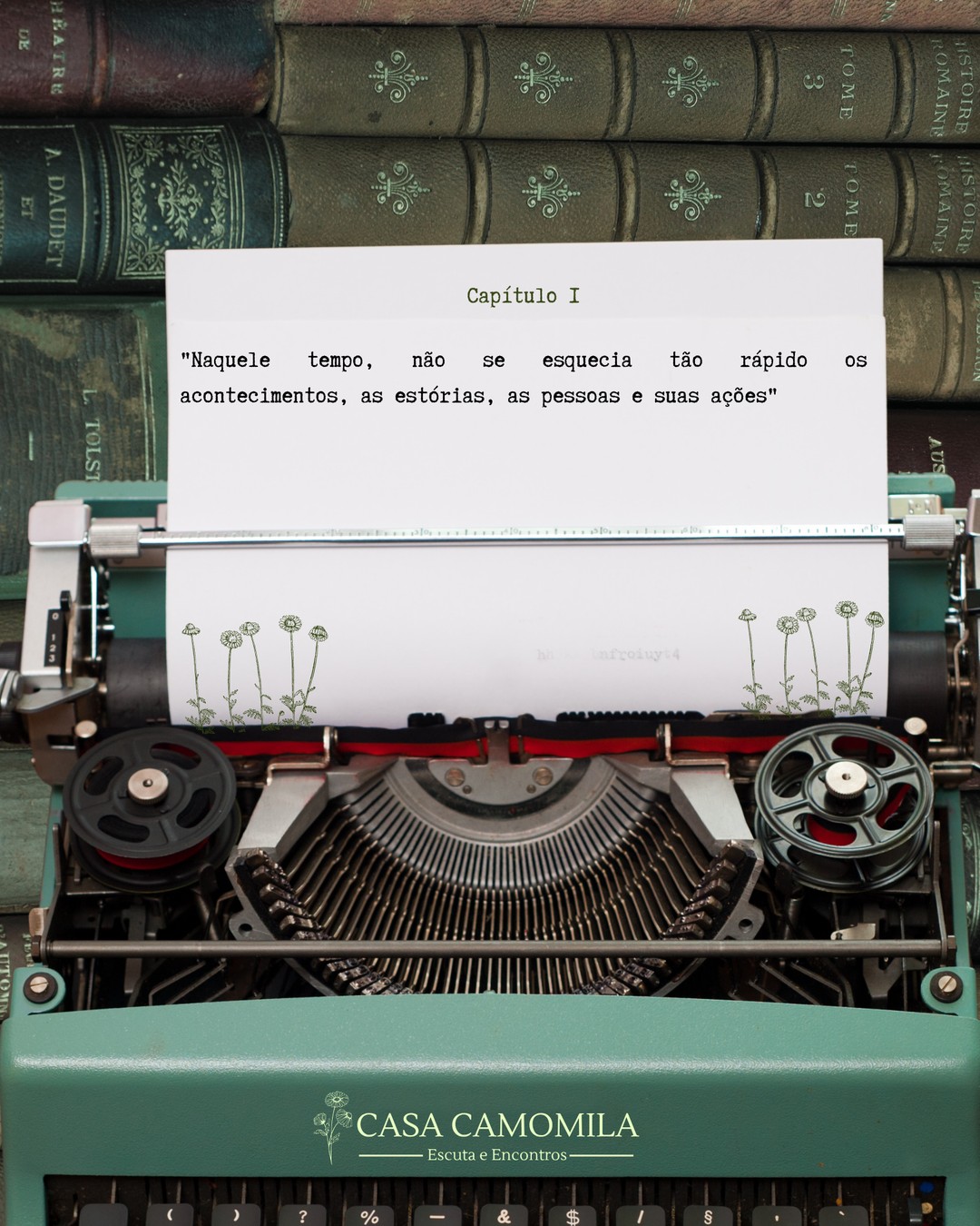 Blog da Casa Camomila — 'Naquele tempo, não se esquecia tão rápido os acontecimentos, as estórias, as pessoas e suas ações'